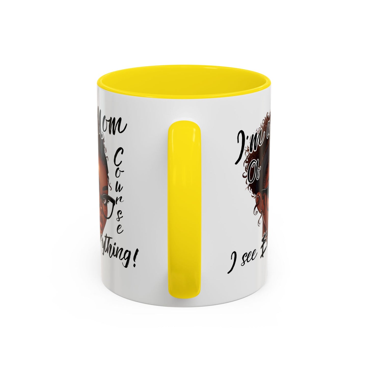 Im a Mom Of Course I See Everything Funny Mom Mug 11 oz or 15 oz Mothers Day Gift Mom Life Coffee Cup Multiple Color Handles Sarcastic mom