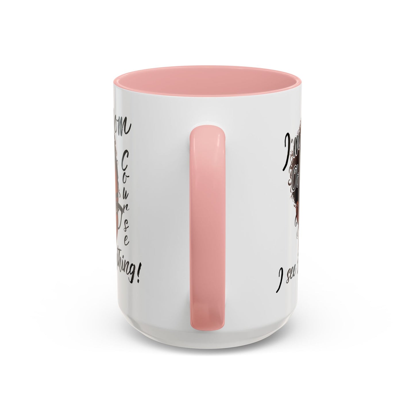Im a Mom Of Course I See Everything Funny Mom Mug 11 oz or 15 oz Mothers Day Gift Mom Life Coffee Cup Multiple Color Handles Sarcastic mom