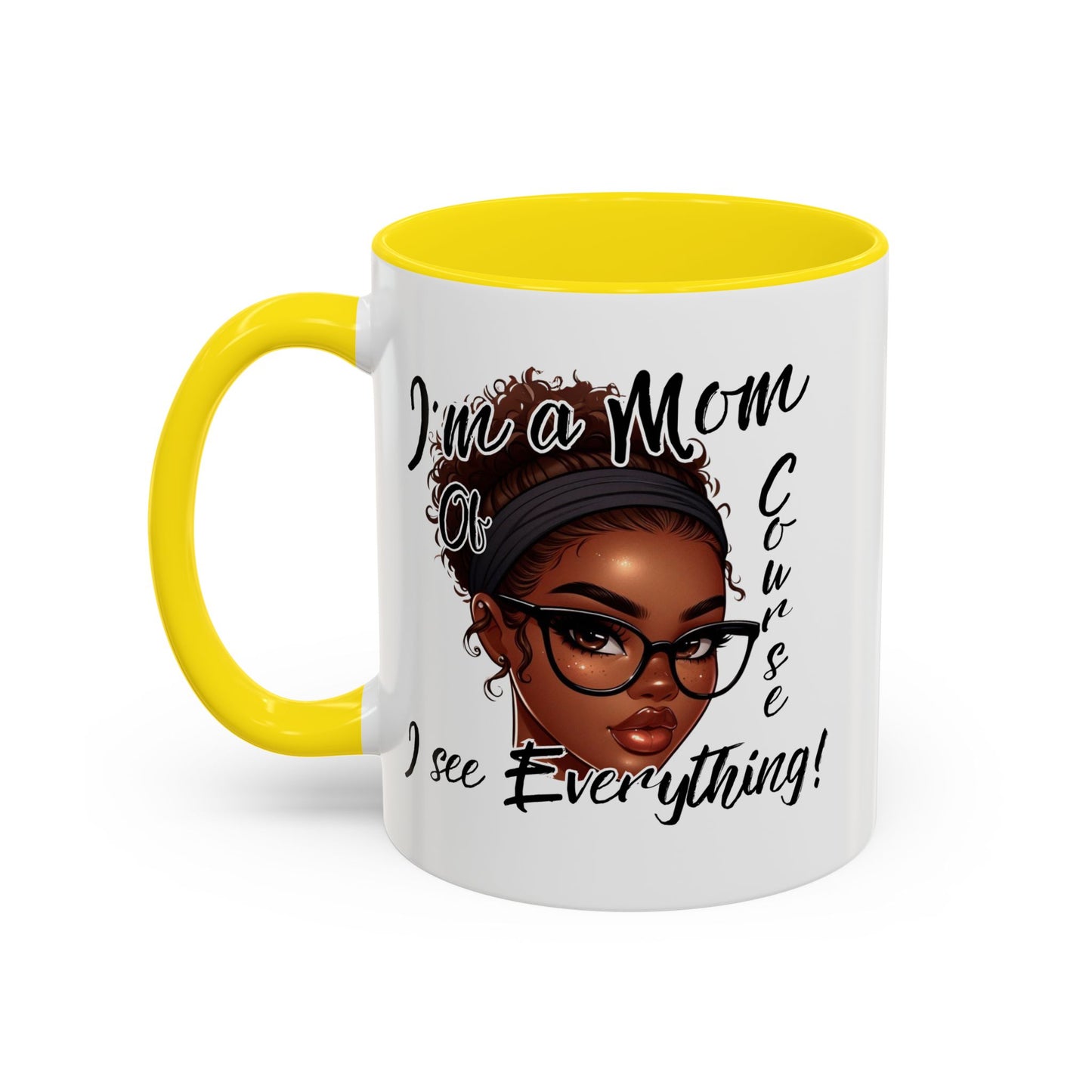 Im a Mom Of Course I See Everything Funny Mom Mug 11 oz or 15 oz Mothers Day Gift Mom Life Coffee Cup Multiple Color Handles Sarcastic mom