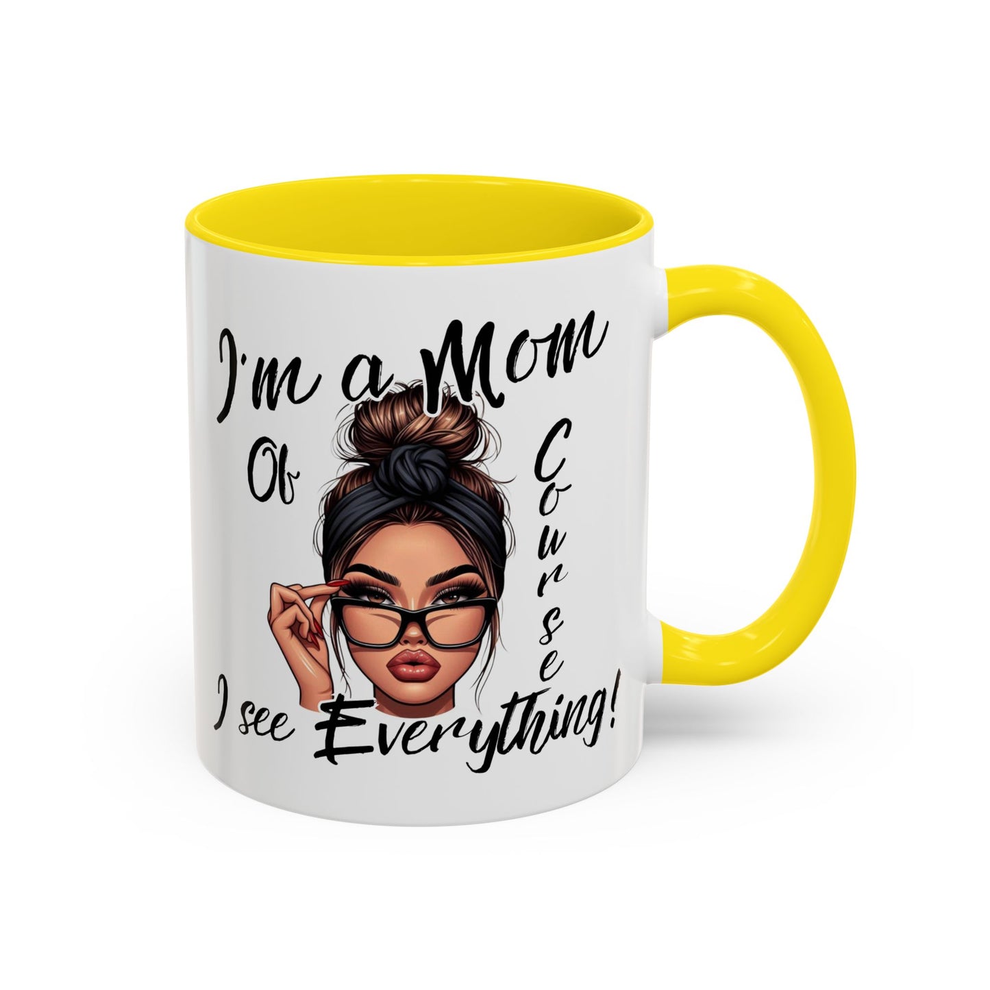 Im a Mom, Of Course I See Everything Funny Mom Mug 11 oz or 15 oz Mothers Day Gift Mom Life Coffee Cup Multiple Color Handles Sarcastic mom