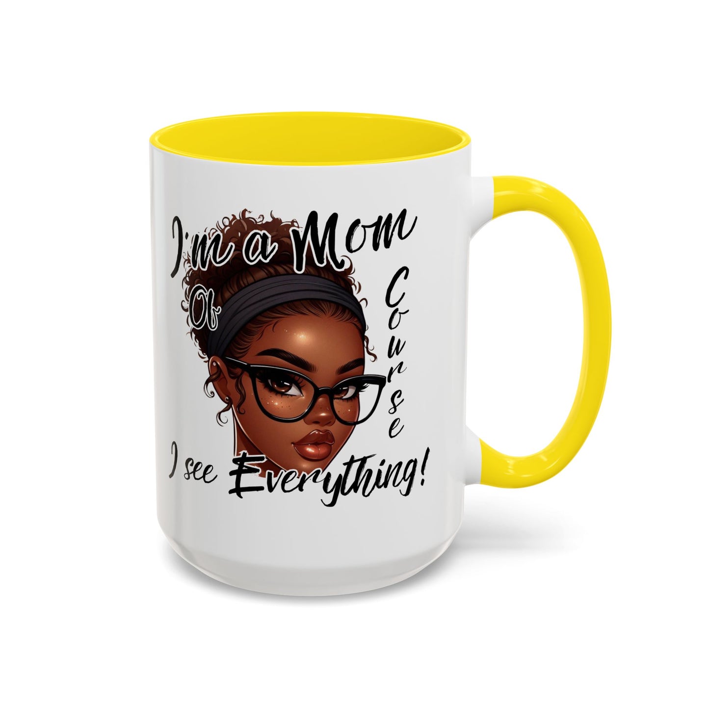 Im a Mom Of Course I See Everything Funny Mom Mug 11 oz or 15 oz Mothers Day Gift Mom Life Coffee Cup Multiple Color Handles Sarcastic mom