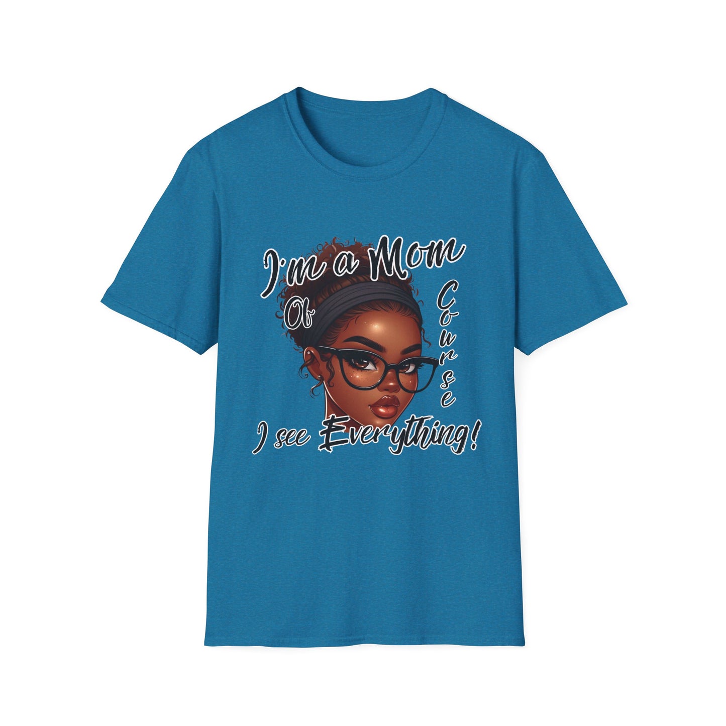 Im a Mom Of Course I See Everything Funny Mom Graphic Tee Glam Mom Shirt Mothers Day Gift, Mom Life TShirt, Multiple Colors Available