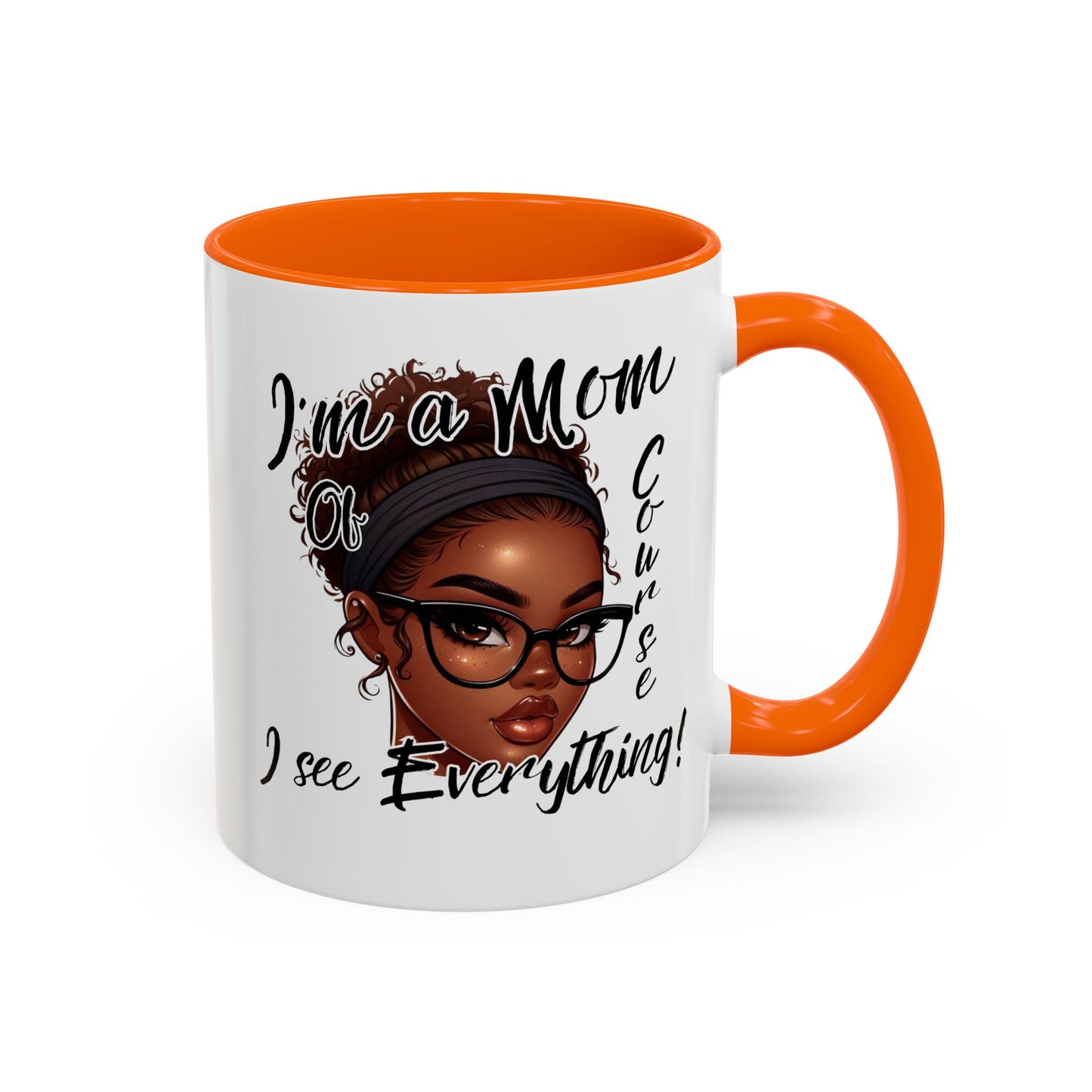 Im a Mom Of Course I See Everything Funny Mom Mug 11 oz or 15 oz Mothers Day Gift Mom Life Coffee Cup Multiple Color Handles Sarcastic mom