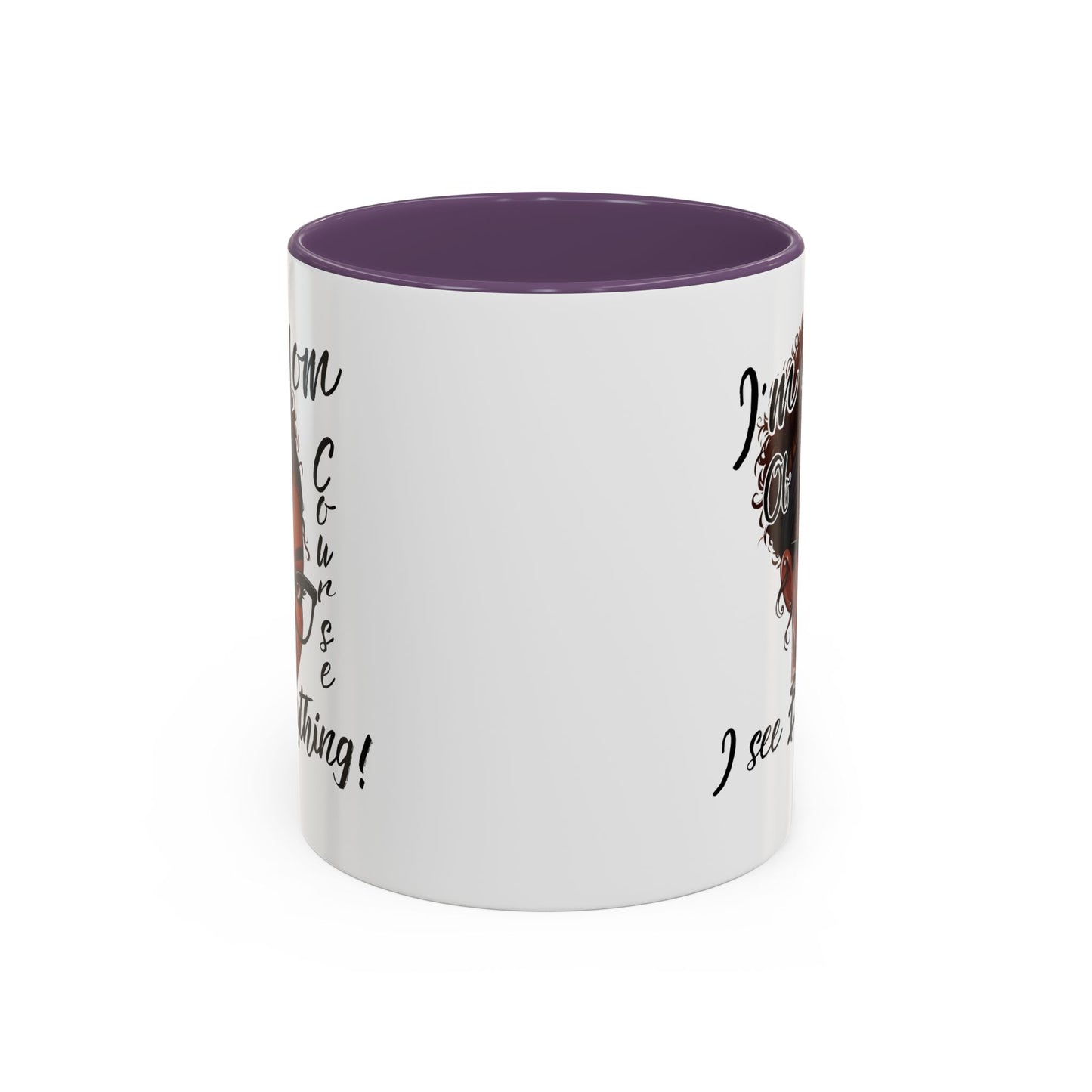 Im a Mom Of Course I See Everything Funny Mom Mug 11 oz or 15 oz Mothers Day Gift Mom Life Coffee Cup Multiple Color Handles Sarcastic mom