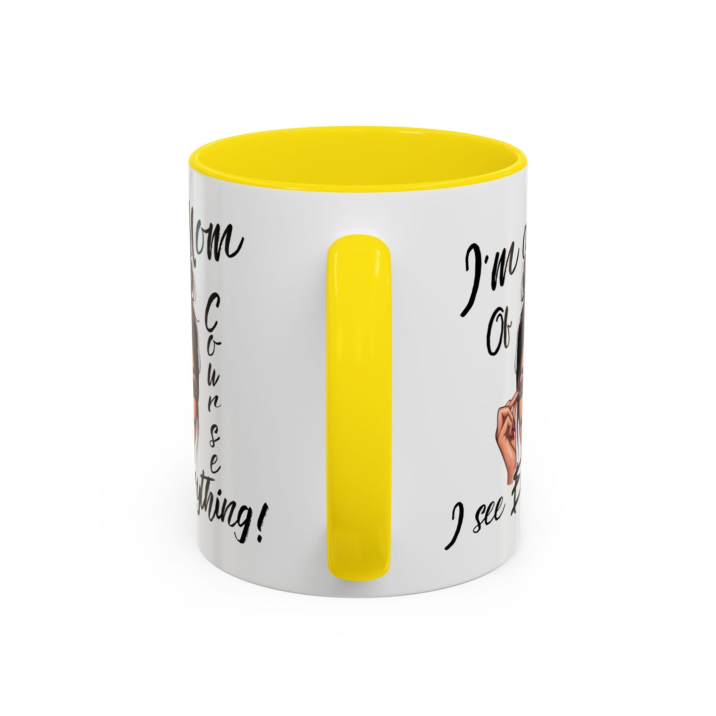 Im a Mom, Of Course I See Everything Funny Mom Mug 11 oz or 15 oz Mothers Day Gift Mom Life Coffee Cup Multiple Color Handles Sarcastic mom