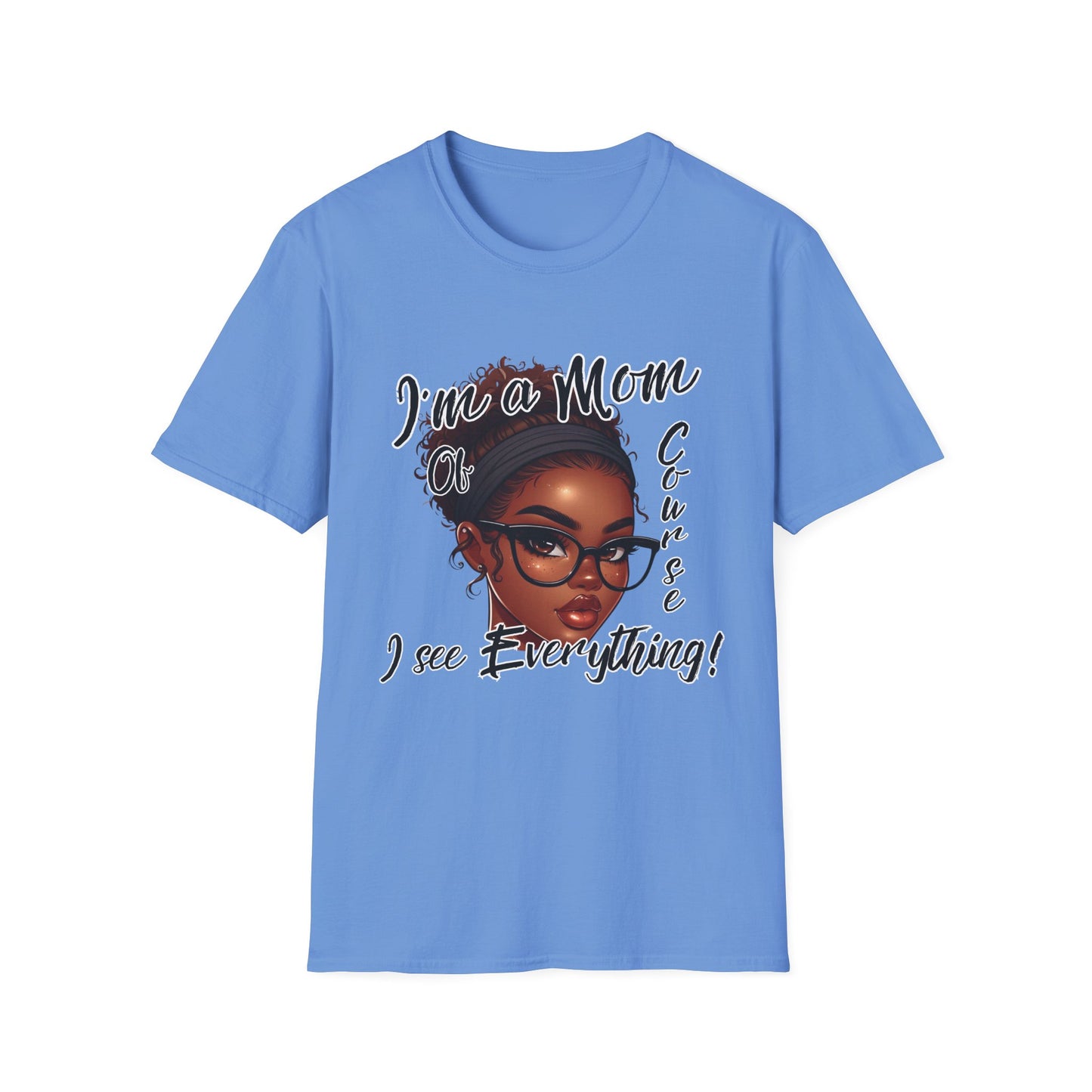 Im a Mom Of Course I See Everything Funny Mom Graphic Tee Glam Mom Shirt Mothers Day Gift, Mom Life TShirt, Multiple Colors Available