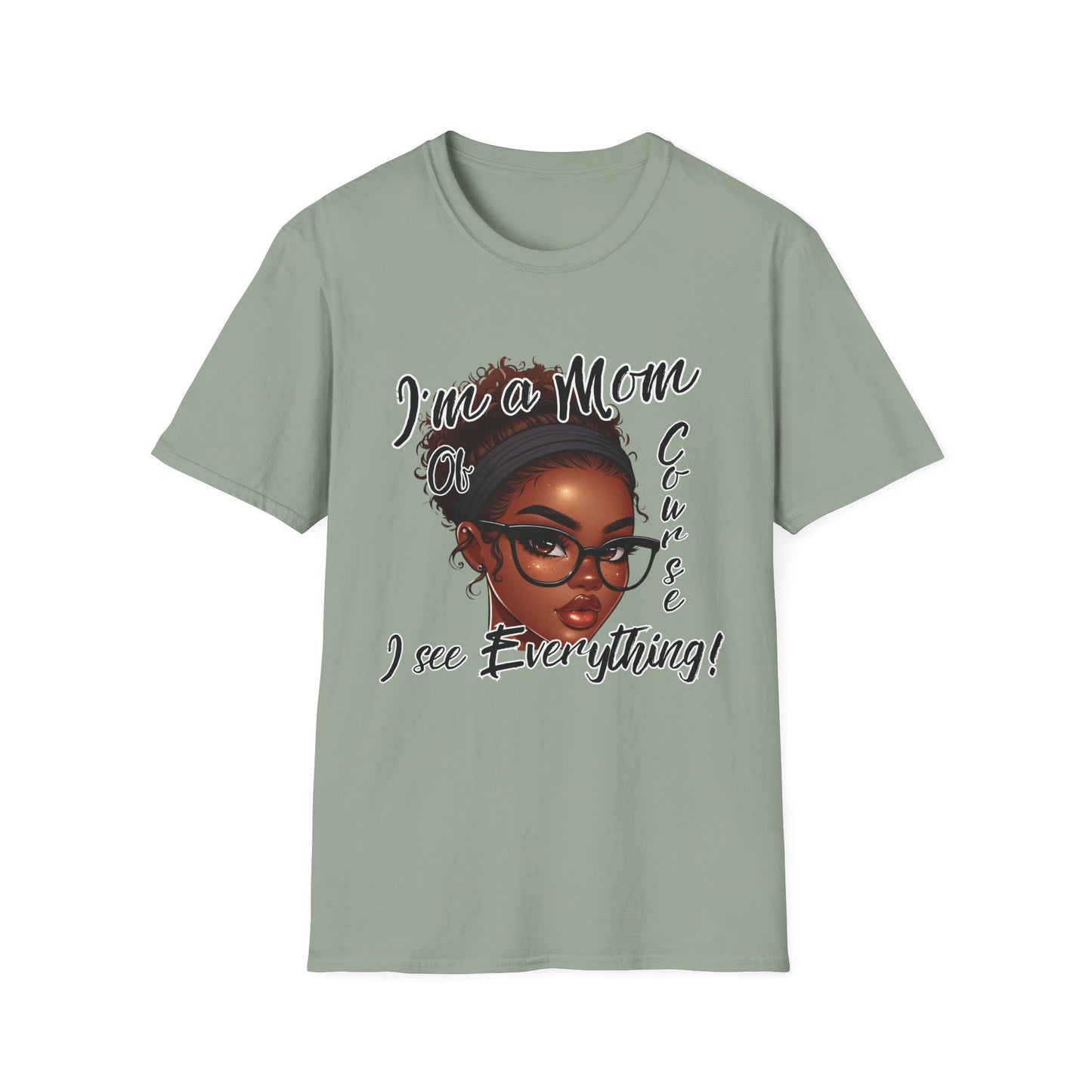 Im a Mom Of Course I See Everything Funny Mom Graphic Tee Glam Mom Shirt Mothers Day Gift, Mom Life TShirt, Multiple Colors Available