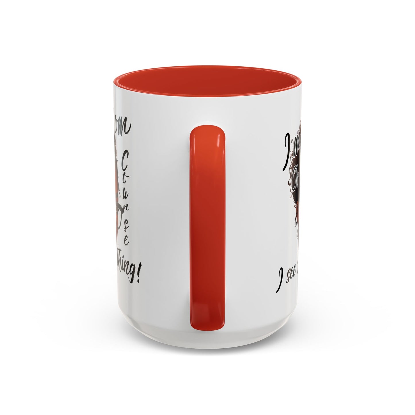 Im a Mom Of Course I See Everything Funny Mom Mug 11 oz or 15 oz Mothers Day Gift Mom Life Coffee Cup Multiple Color Handles Sarcastic mom