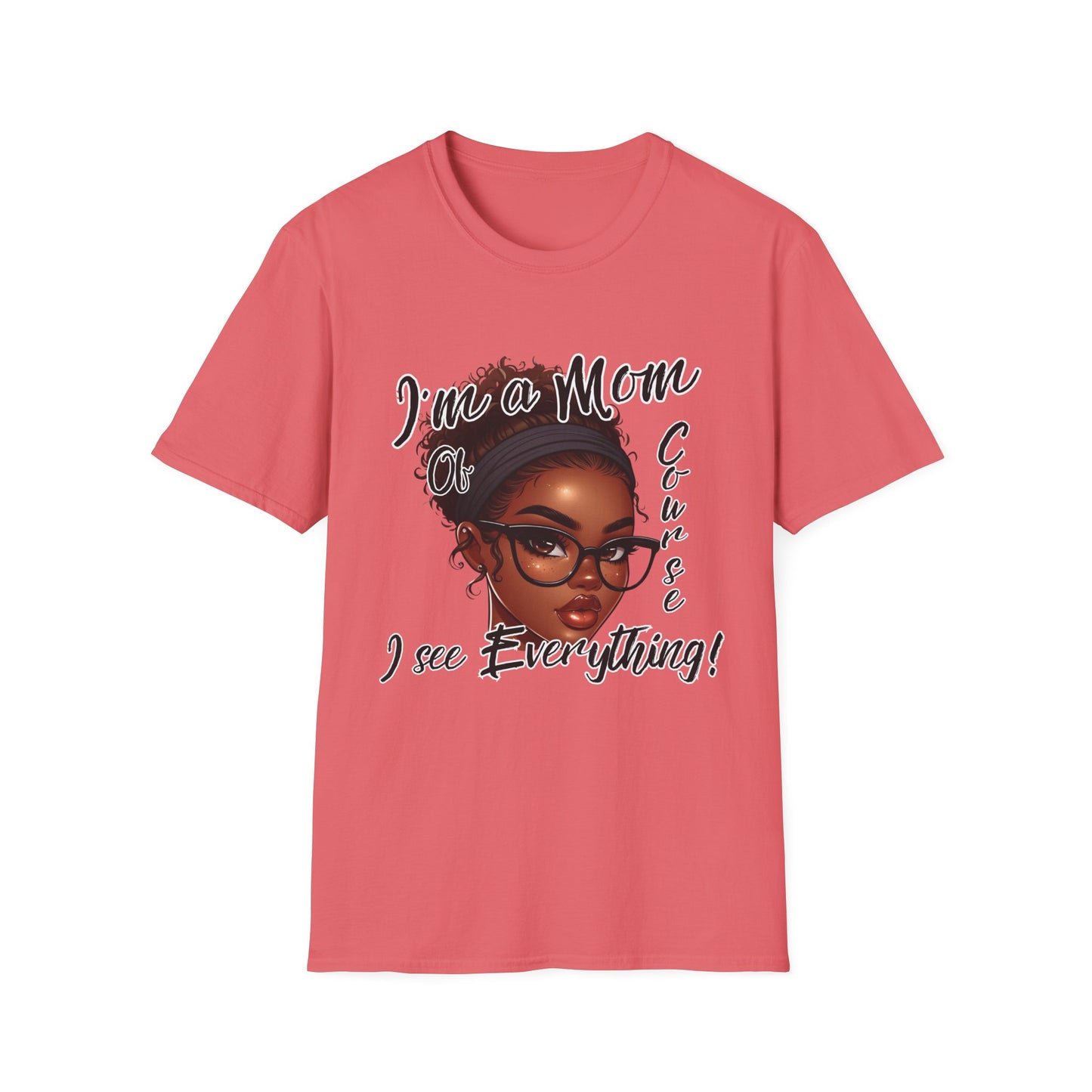Im a Mom Of Course I See Everything Funny Mom Graphic Tee Glam Mom Shirt Mothers Day Gift, Mom Life TShirt, Multiple Colors Available