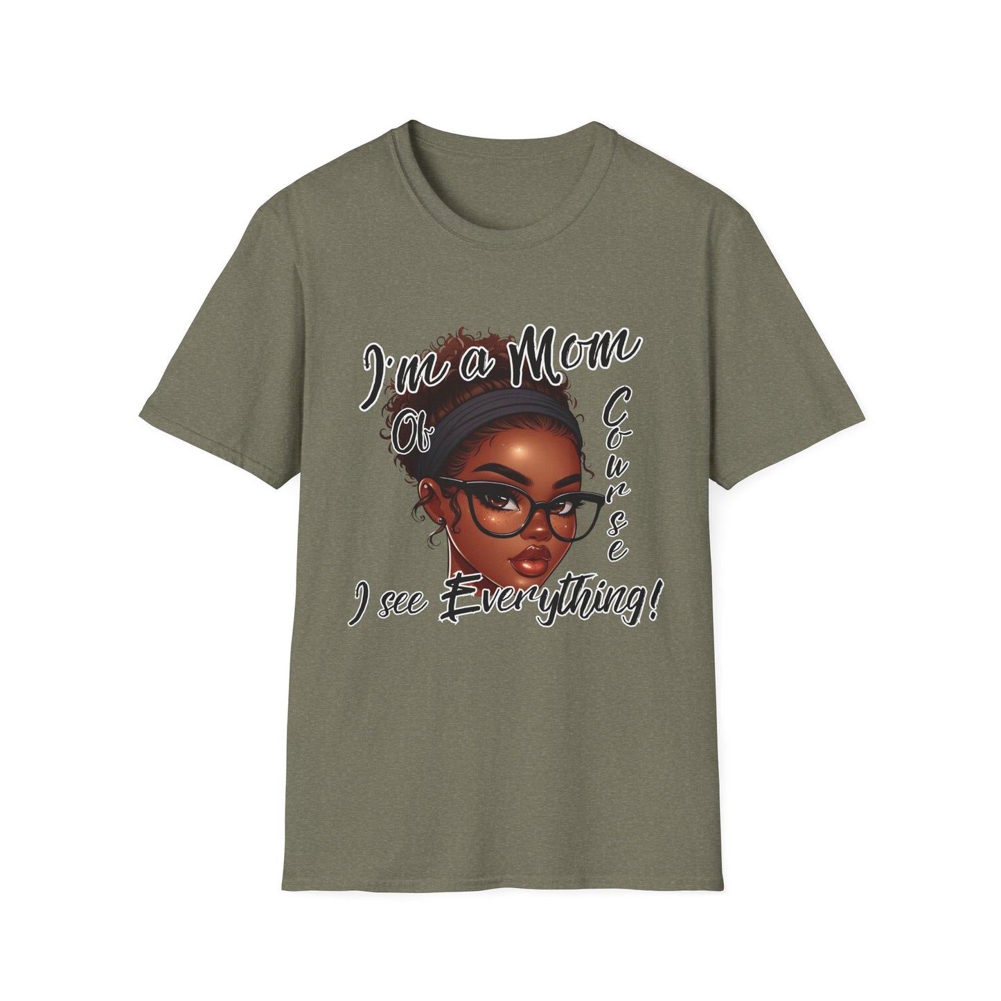 Im a Mom Of Course I See Everything Funny Mom Graphic Tee Glam Mom Shirt Mothers Day Gift, Mom Life TShirt, Multiple Colors Available