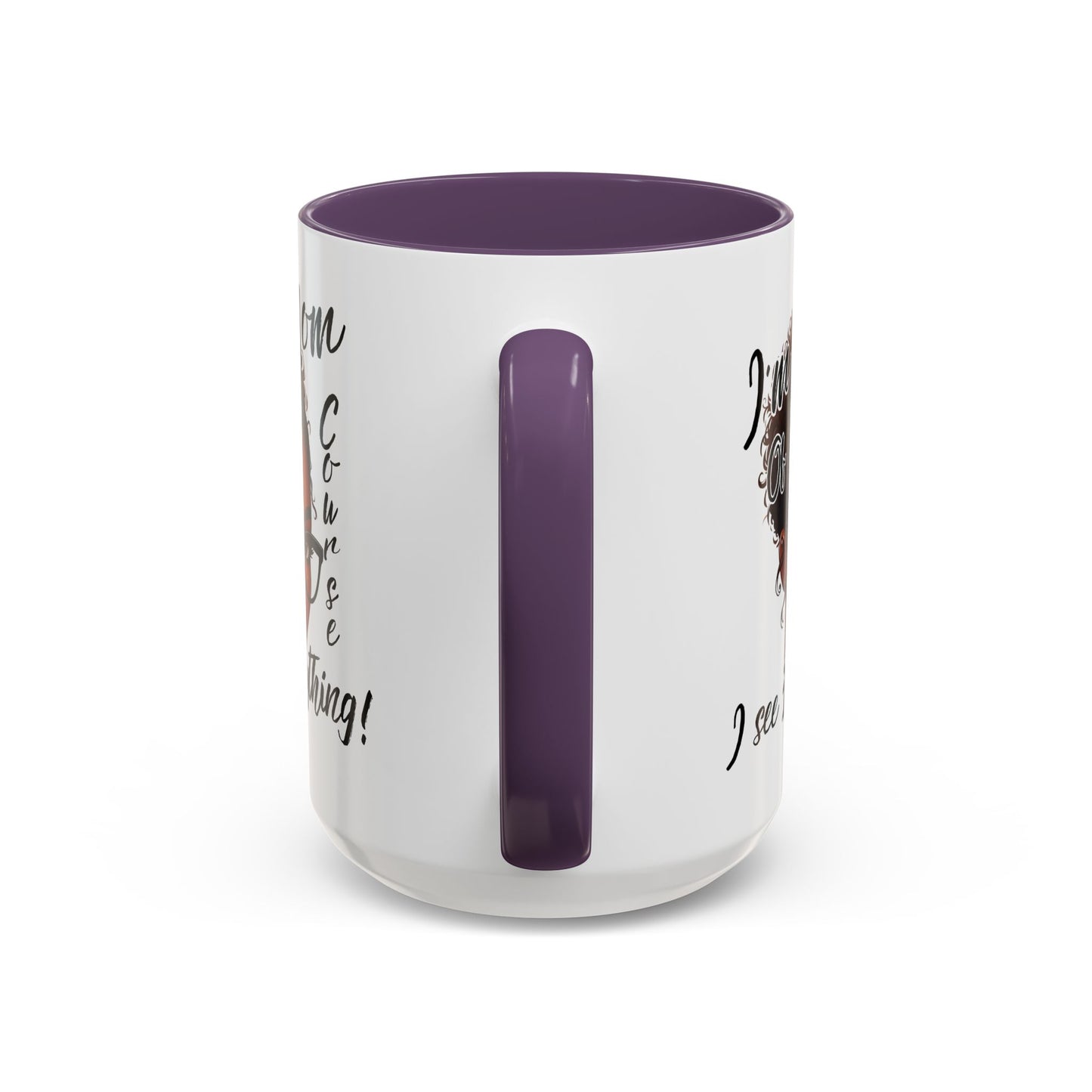 Im a Mom Of Course I See Everything Funny Mom Mug 11 oz or 15 oz Mothers Day Gift Mom Life Coffee Cup Multiple Color Handles Sarcastic mom