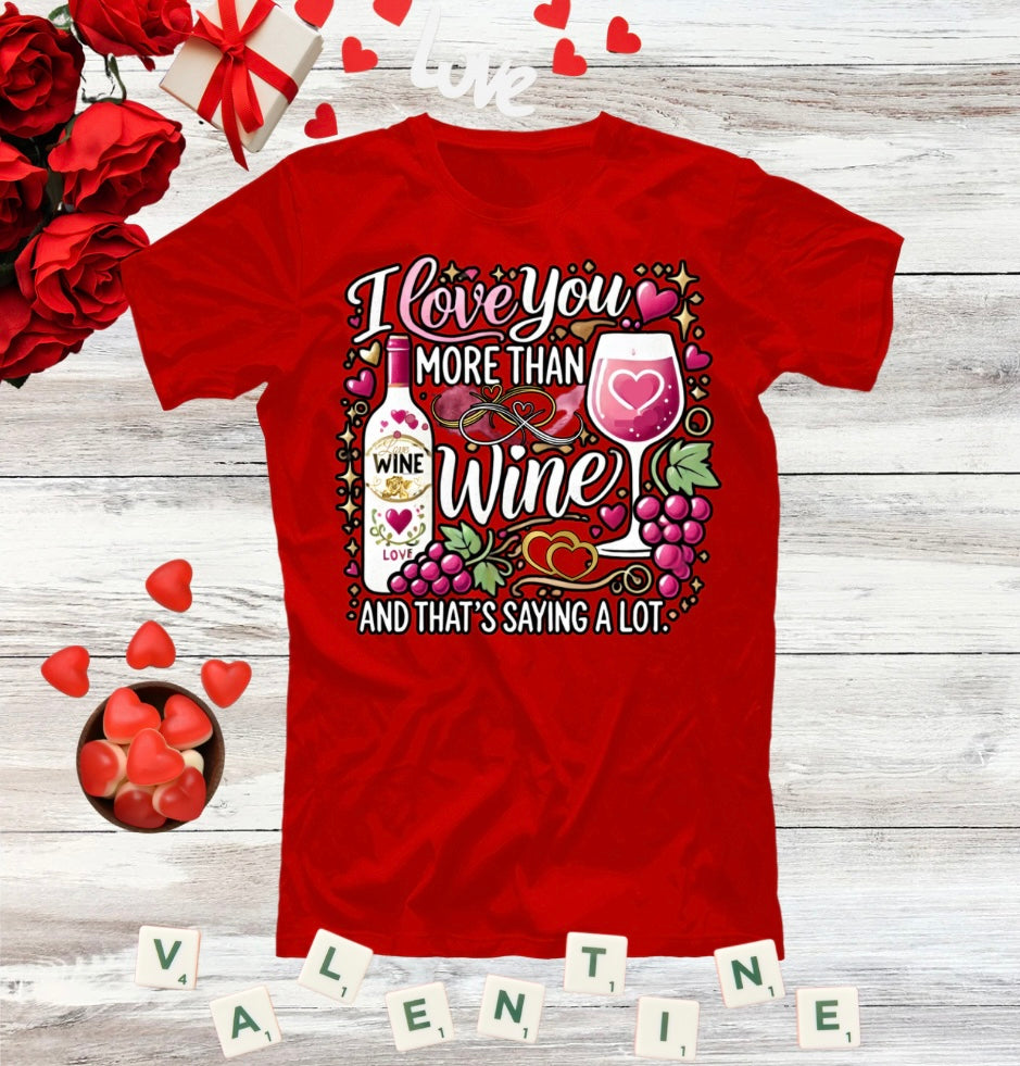 I Love You More Than Wine T-Shirt, Cute Busy Mom Life Tee, Gift for Wine Drinkers, Funny love gift, Birthday, Valentine's Day friend tee