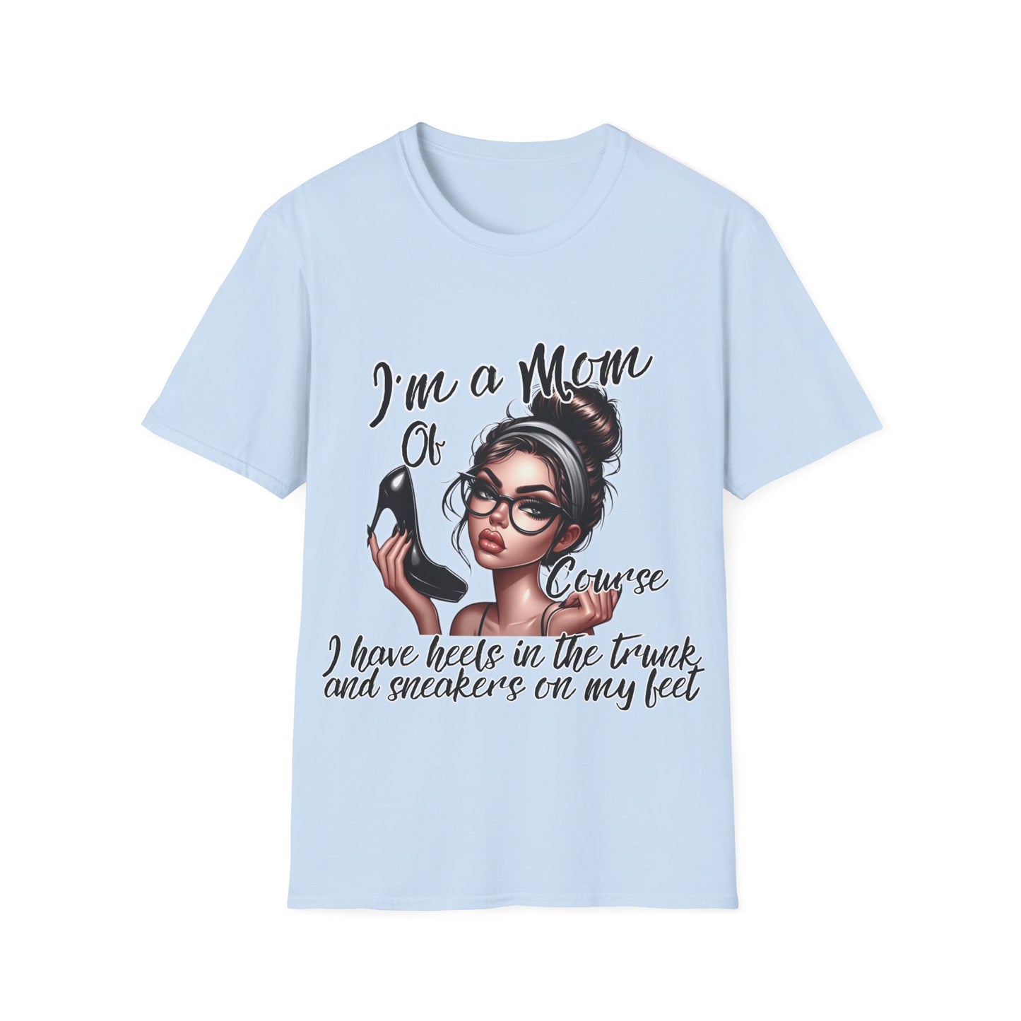 Im a Mom Heels and Sneakers Sassy Funny Mom Graphic Tee Glam Mom Shirt Mothers Day Gift, Mom Life TShirt, Real Life Mom On the Go Shirt