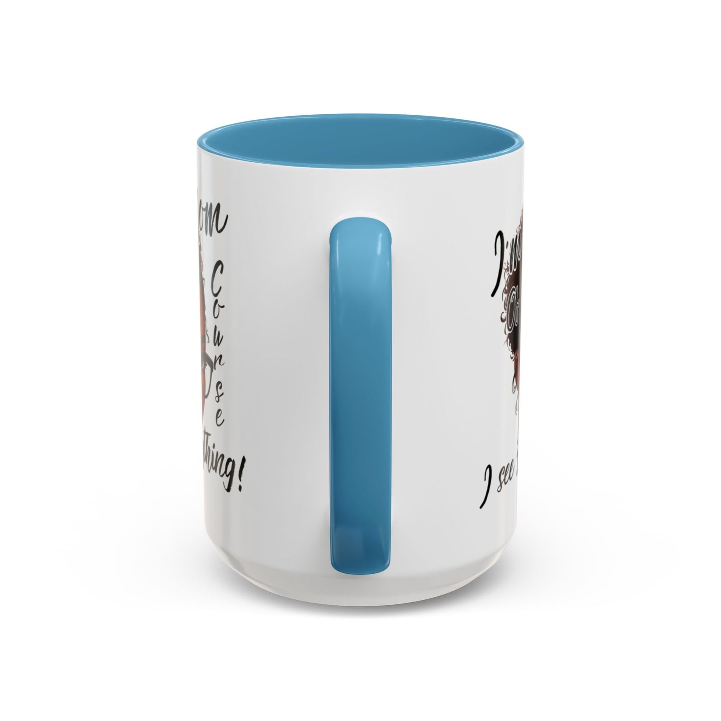 Im a Mom Of Course I See Everything Funny Mom Mug 11 oz or 15 oz Mothers Day Gift Mom Life Coffee Cup Multiple Color Handles Sarcastic mom