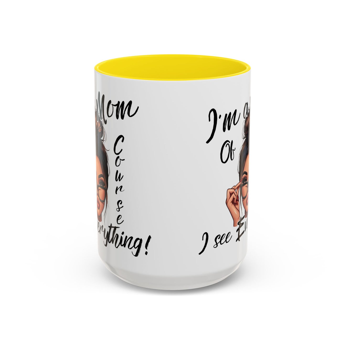 Im a Mom, Of Course I See Everything Funny Mom Mug 11 oz or 15 oz Mothers Day Gift Mom Life Coffee Cup Multiple Color Handles Sarcastic mom