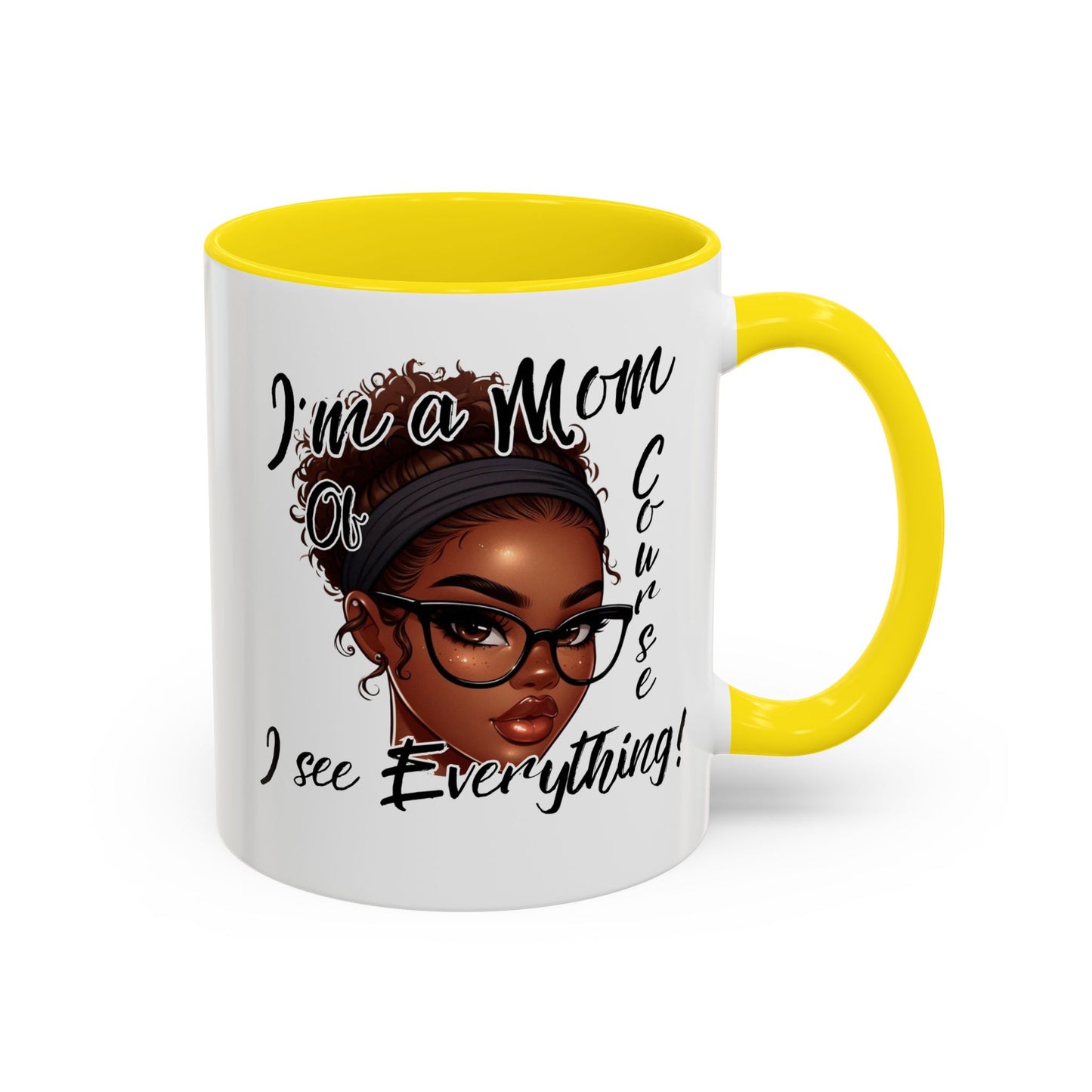 Im a Mom Of Course I See Everything Funny Mom Mug 11 oz or 15 oz Mothers Day Gift Mom Life Coffee Cup Multiple Color Handles Sarcastic mom