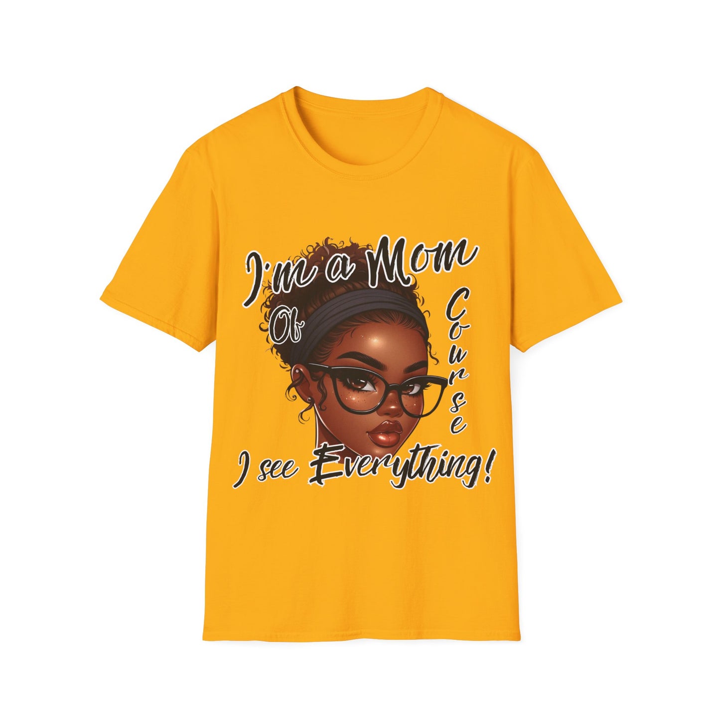 Im a Mom Of Course I See Everything Funny Mom Graphic Tee Glam Mom Shirt Mothers Day Gift, Mom Life TShirt, Multiple Colors Available