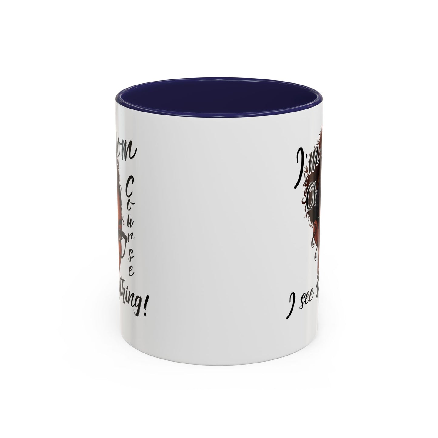 Im a Mom Of Course I See Everything Funny Mom Mug 11 oz or 15 oz Mothers Day Gift Mom Life Coffee Cup Multiple Color Handles Sarcastic mom