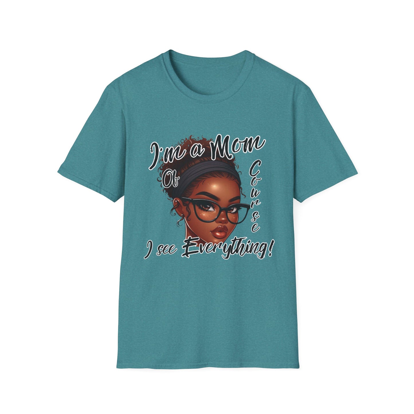 Im a Mom Of Course I See Everything Funny Mom Graphic Tee Glam Mom Shirt Mothers Day Gift, Mom Life TShirt, Multiple Colors Available