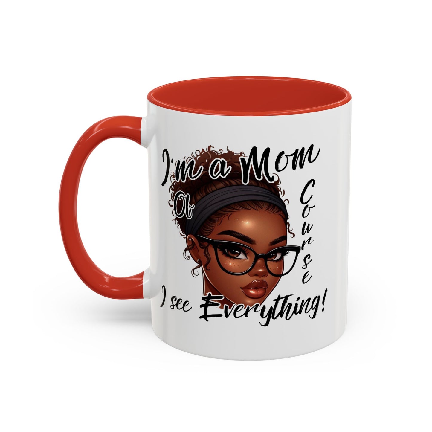 Im a Mom Of Course I See Everything Funny Mom Mug 11 oz or 15 oz Mothers Day Gift Mom Life Coffee Cup Multiple Color Handles Sarcastic mom