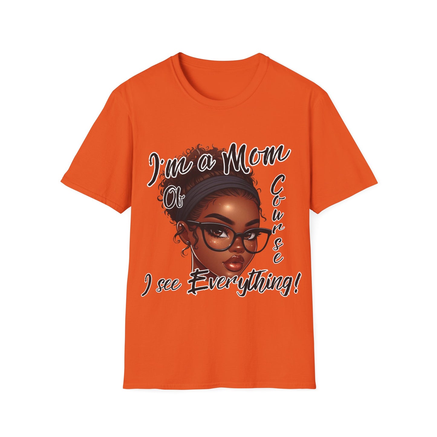 Im a Mom Of Course I See Everything Funny Mom Graphic Tee Glam Mom Shirt Mothers Day Gift, Mom Life TShirt, Multiple Colors Available