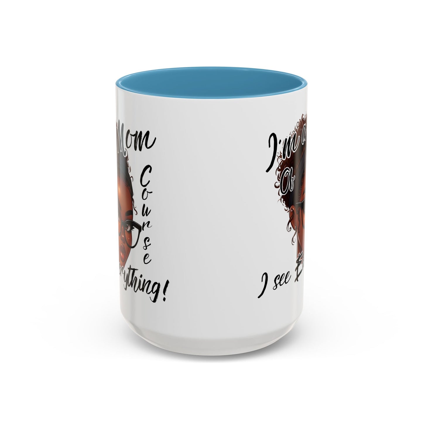 Im a Mom Of Course I See Everything Funny Mom Mug 11 oz or 15 oz Mothers Day Gift Mom Life Coffee Cup Multiple Color Handles Sarcastic mom