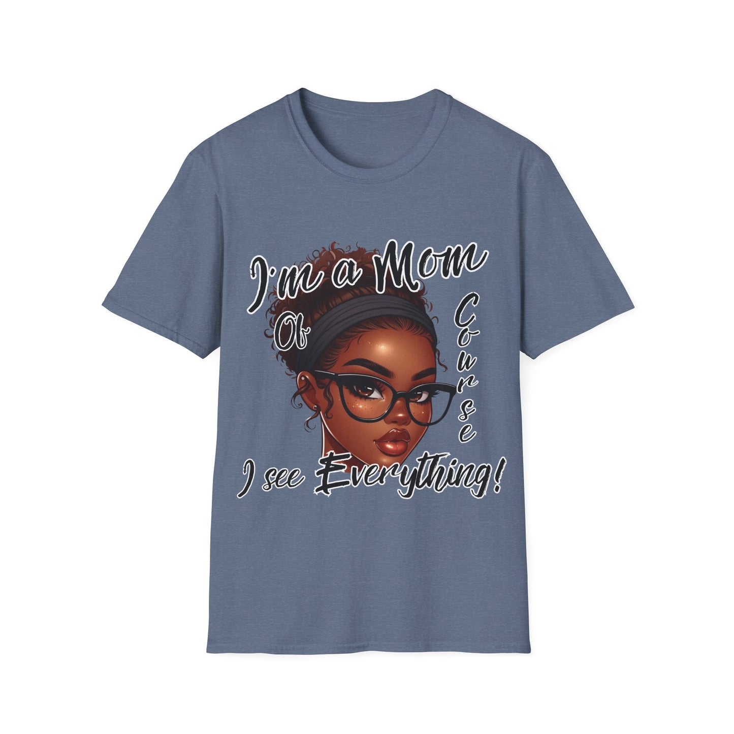 Im a Mom Of Course I See Everything Funny Mom Graphic Tee Glam Mom Shirt Mothers Day Gift, Mom Life TShirt, Multiple Colors Available