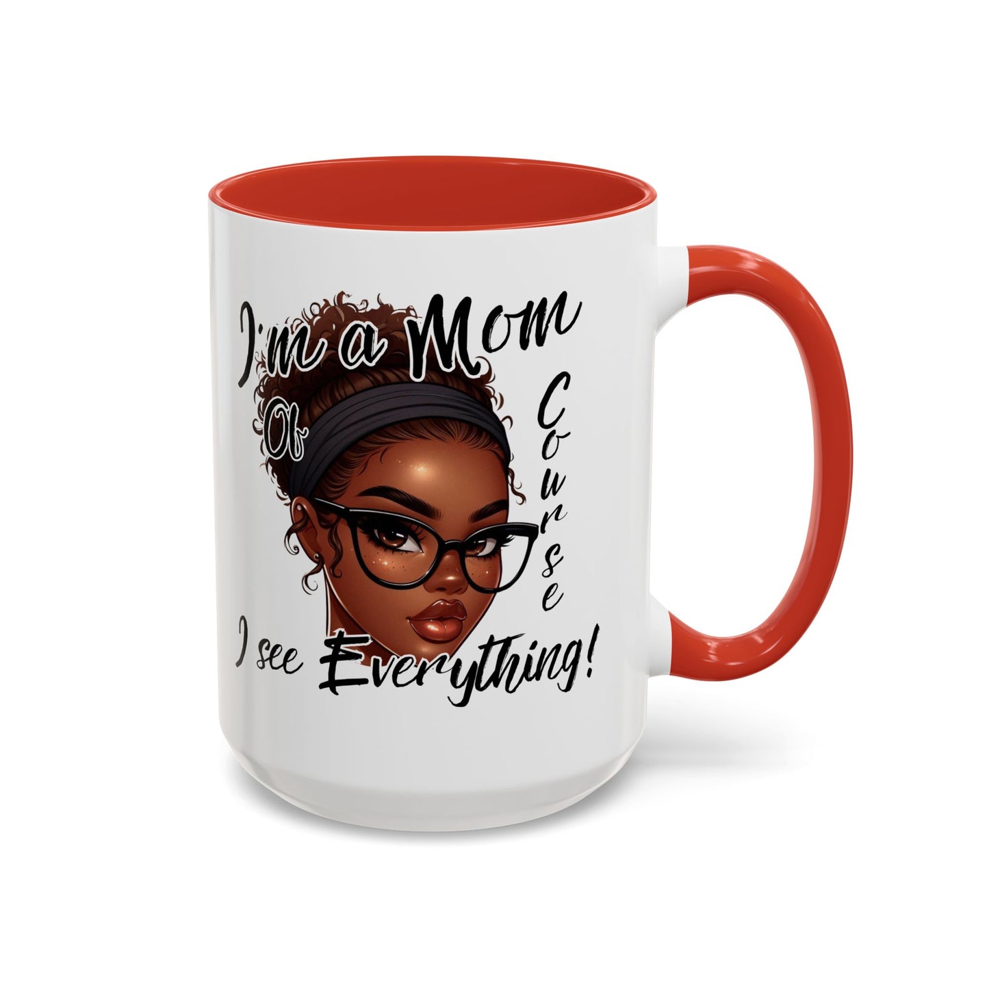 Im a Mom Of Course I See Everything Funny Mom Mug 11 oz or 15 oz Mothers Day Gift Mom Life Coffee Cup Multiple Color Handles Sarcastic mom