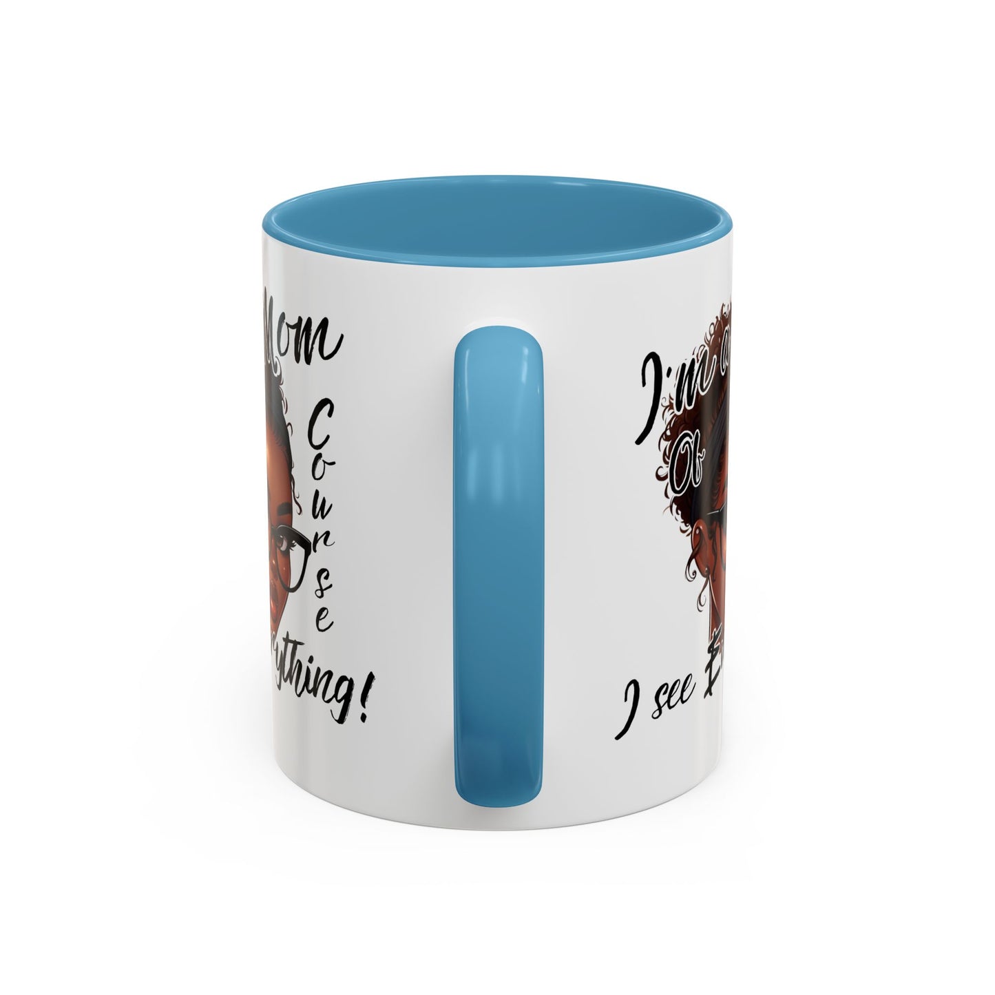 Im a Mom Of Course I See Everything Funny Mom Mug 11 oz or 15 oz Mothers Day Gift Mom Life Coffee Cup Multiple Color Handles Sarcastic mom