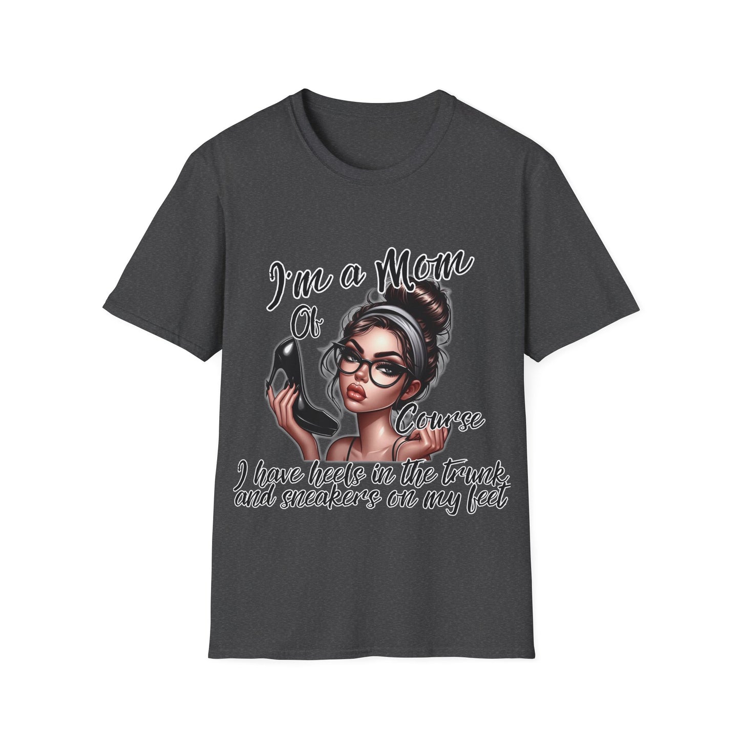 Im a Mom Heels and Sneakers Sassy Funny Mom Graphic Tee Glam Mom Shirt Mothers Day Gift, Mom Life TShirt, Real Life Mom On the Go Shirt