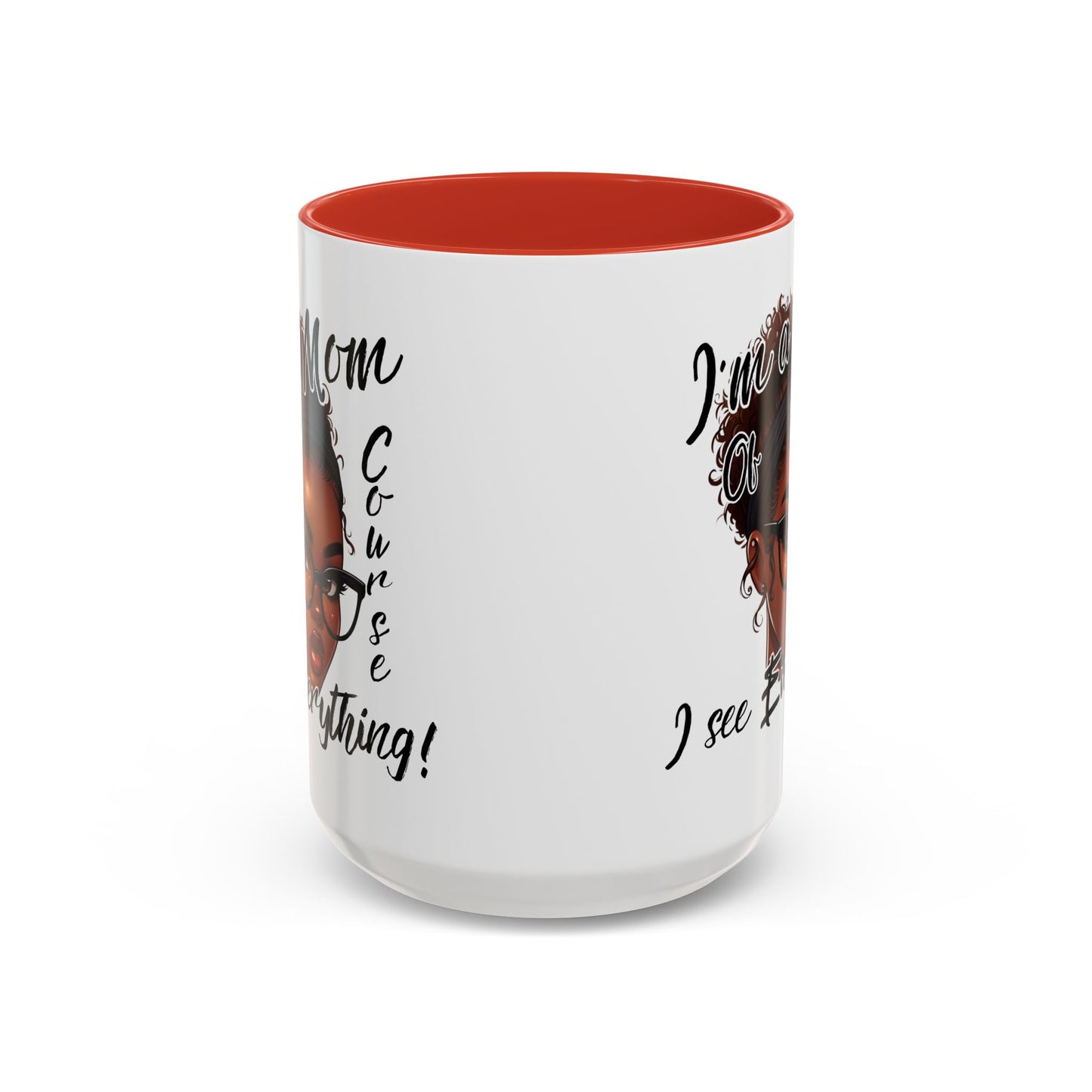 Im a Mom Of Course I See Everything Funny Mom Mug 11 oz or 15 oz Mothers Day Gift Mom Life Coffee Cup Multiple Color Handles Sarcastic mom