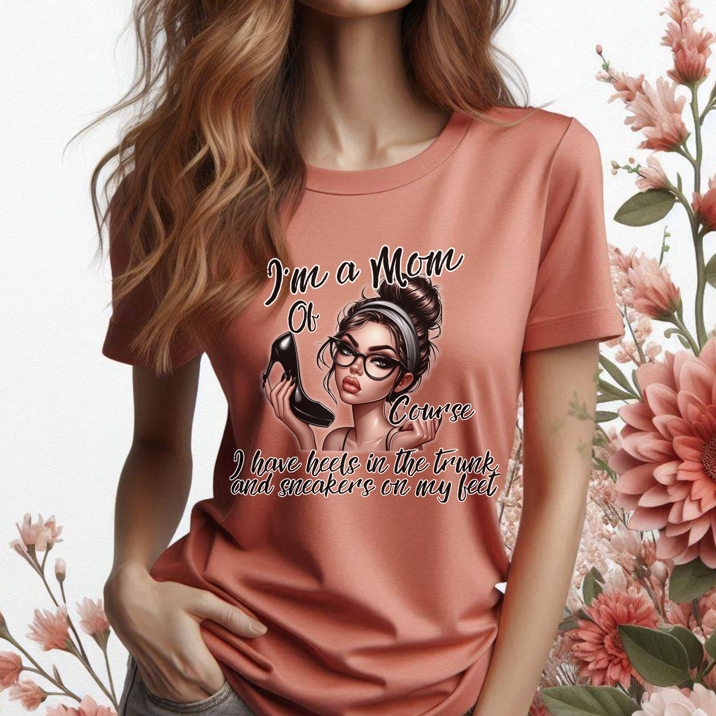 Im a Mom Heels and Sneakers Sassy Funny Mom Graphic Tee Glam Mom Shirt Mothers Day Gift, Mom Life TShirt, Real Life Mom On the Go Shirt