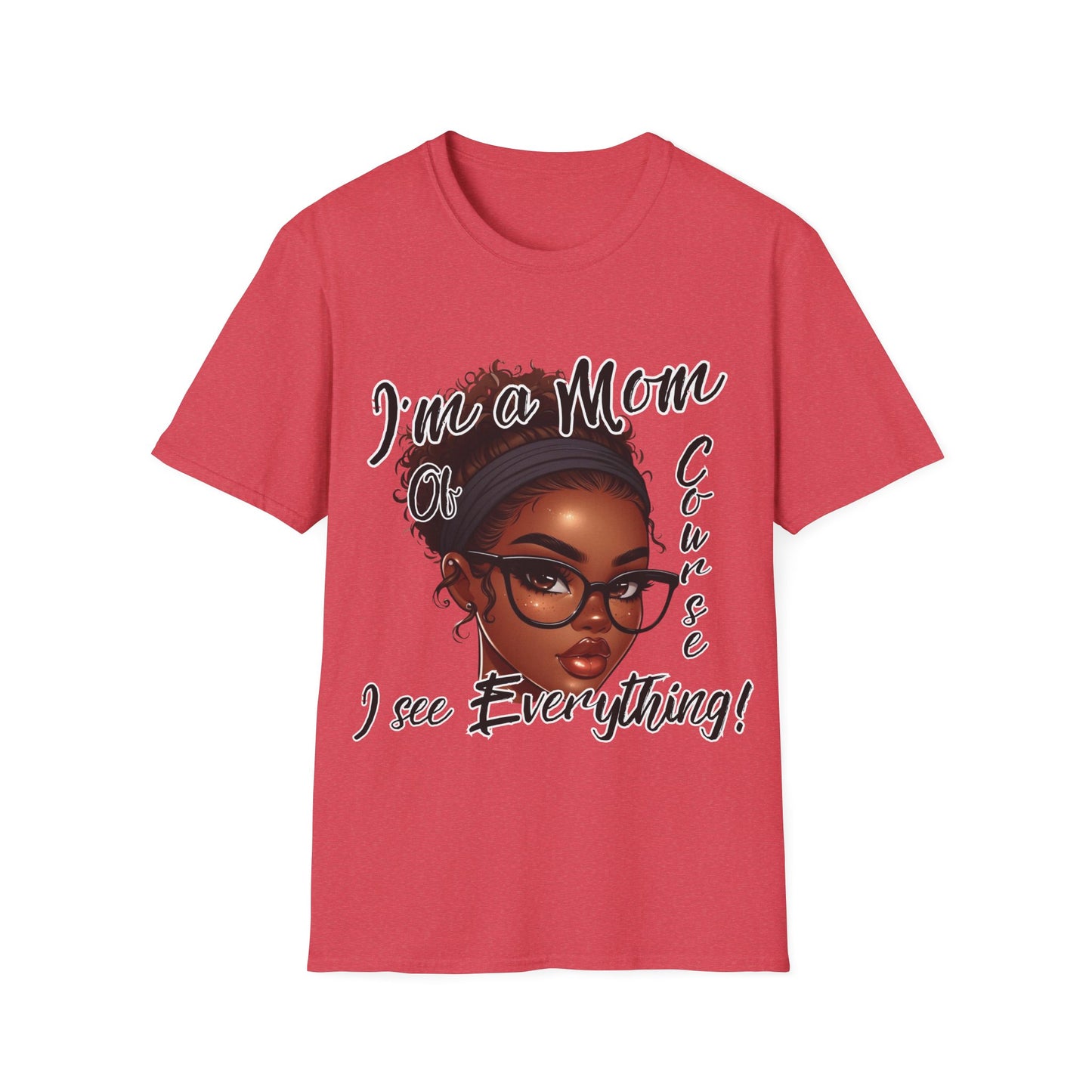 Im a Mom Of Course I See Everything Funny Mom Graphic Tee Glam Mom Shirt Mothers Day Gift, Mom Life TShirt, Multiple Colors Available