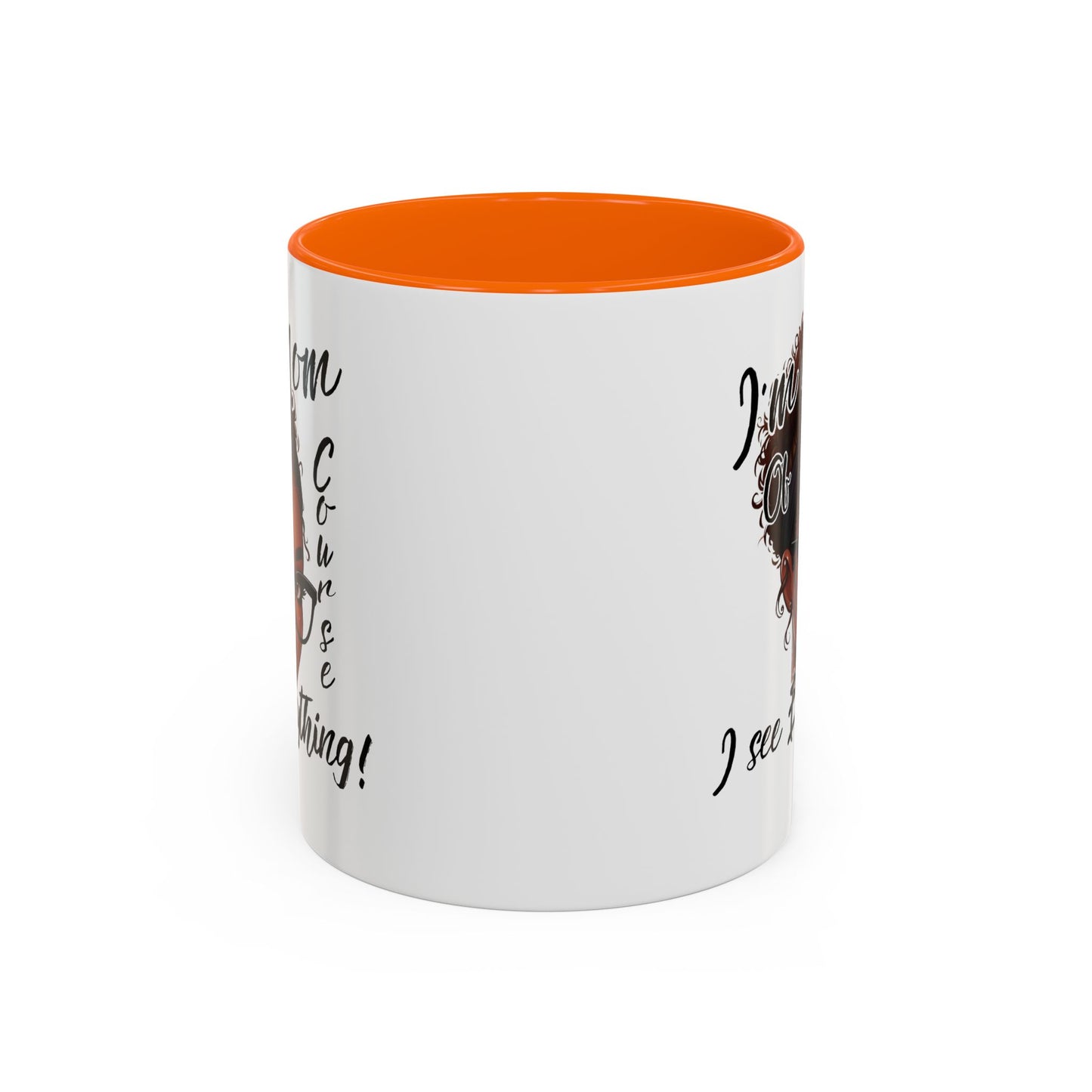 Im a Mom Of Course I See Everything Funny Mom Mug 11 oz or 15 oz Mothers Day Gift Mom Life Coffee Cup Multiple Color Handles Sarcastic mom