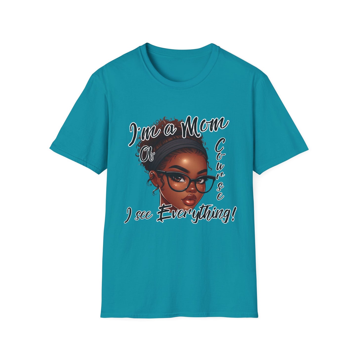 Im a Mom Of Course I See Everything Funny Mom Graphic Tee Glam Mom Shirt Mothers Day Gift, Mom Life TShirt, Multiple Colors Available