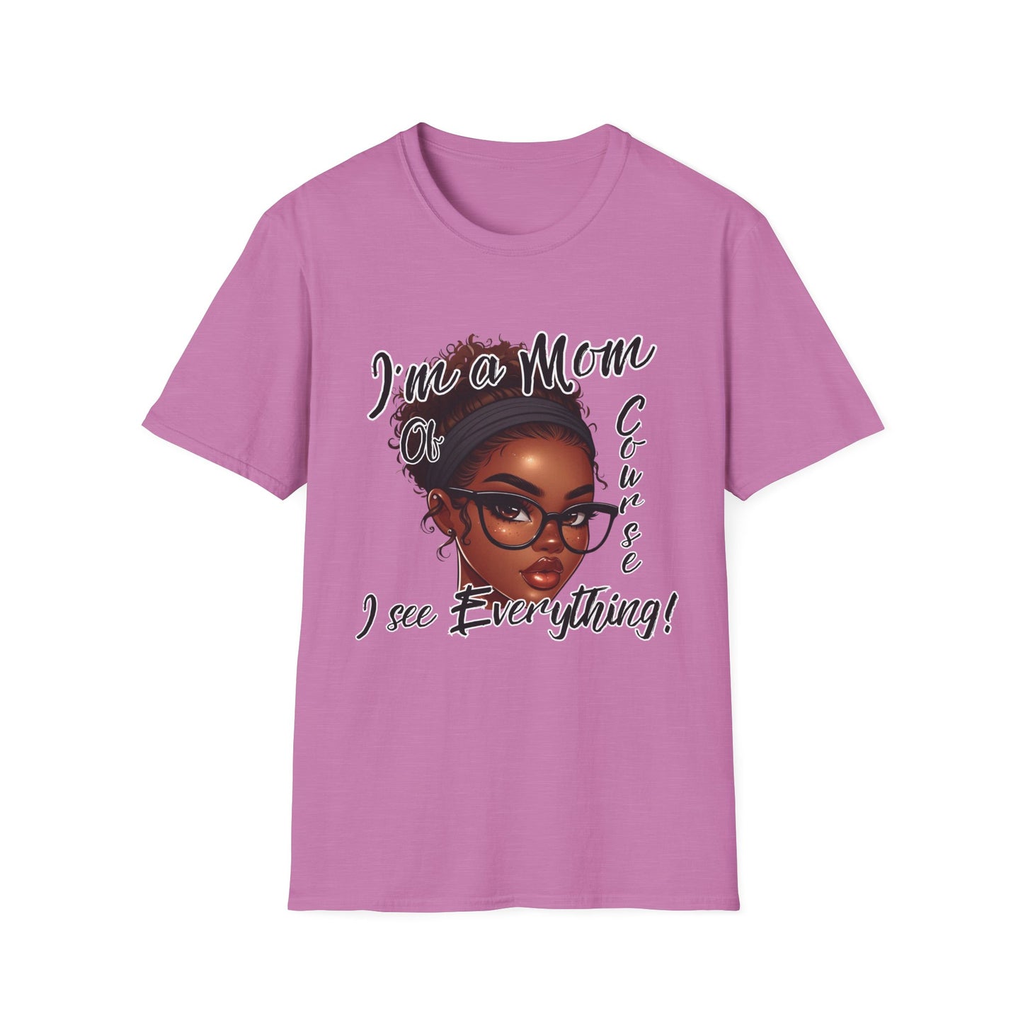 Im a Mom Of Course I See Everything Funny Mom Graphic Tee Glam Mom Shirt Mothers Day Gift, Mom Life TShirt, Multiple Colors Available