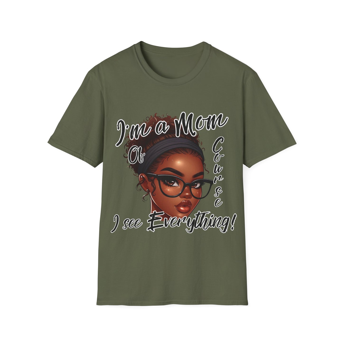 Im a Mom Of Course I See Everything Funny Mom Graphic Tee Glam Mom Shirt Mothers Day Gift, Mom Life TShirt, Multiple Colors Available
