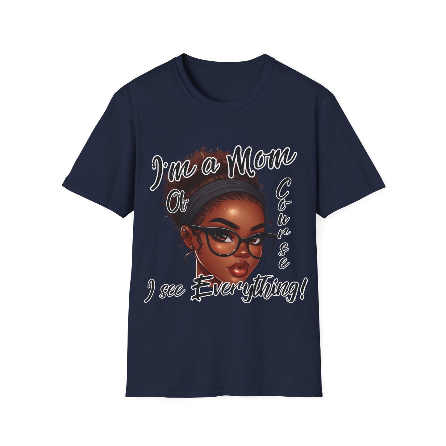 Im a Mom Of Course I See Everything Funny Mom Graphic Tee Glam Mom Shirt Mothers Day Gift, Mom Life TShirt, Multiple Colors Available