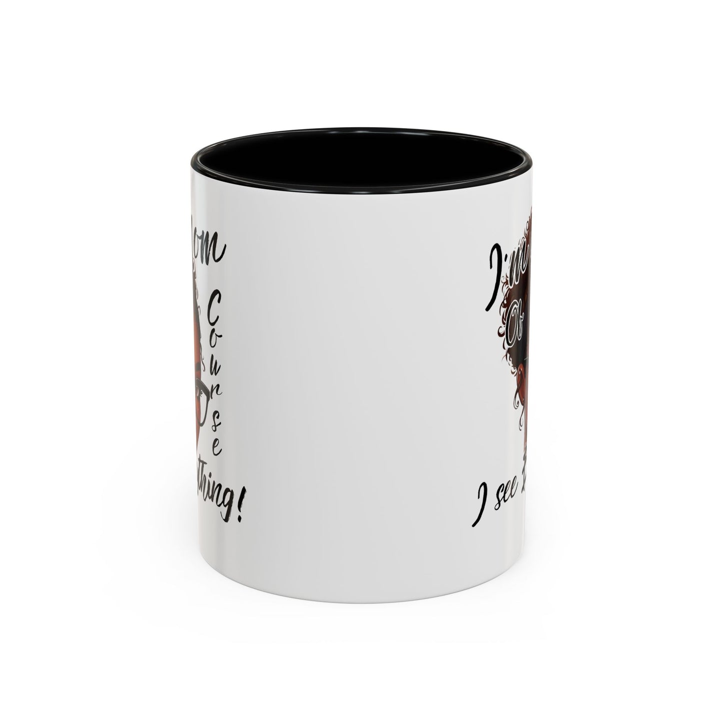 Im a Mom Of Course I See Everything Funny Mom Mug 11 oz or 15 oz Mothers Day Gift Mom Life Coffee Cup Multiple Color Handles Sarcastic mom