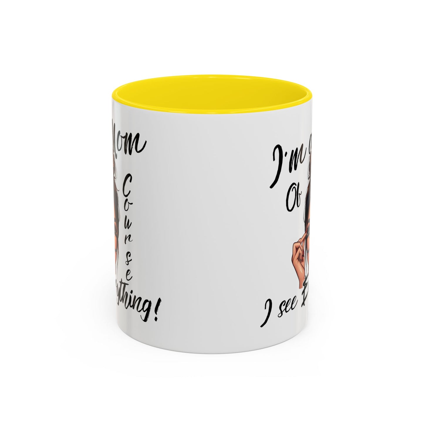Im a Mom, Of Course I See Everything Funny Mom Mug 11 oz or 15 oz Mothers Day Gift Mom Life Coffee Cup Multiple Color Handles Sarcastic mom