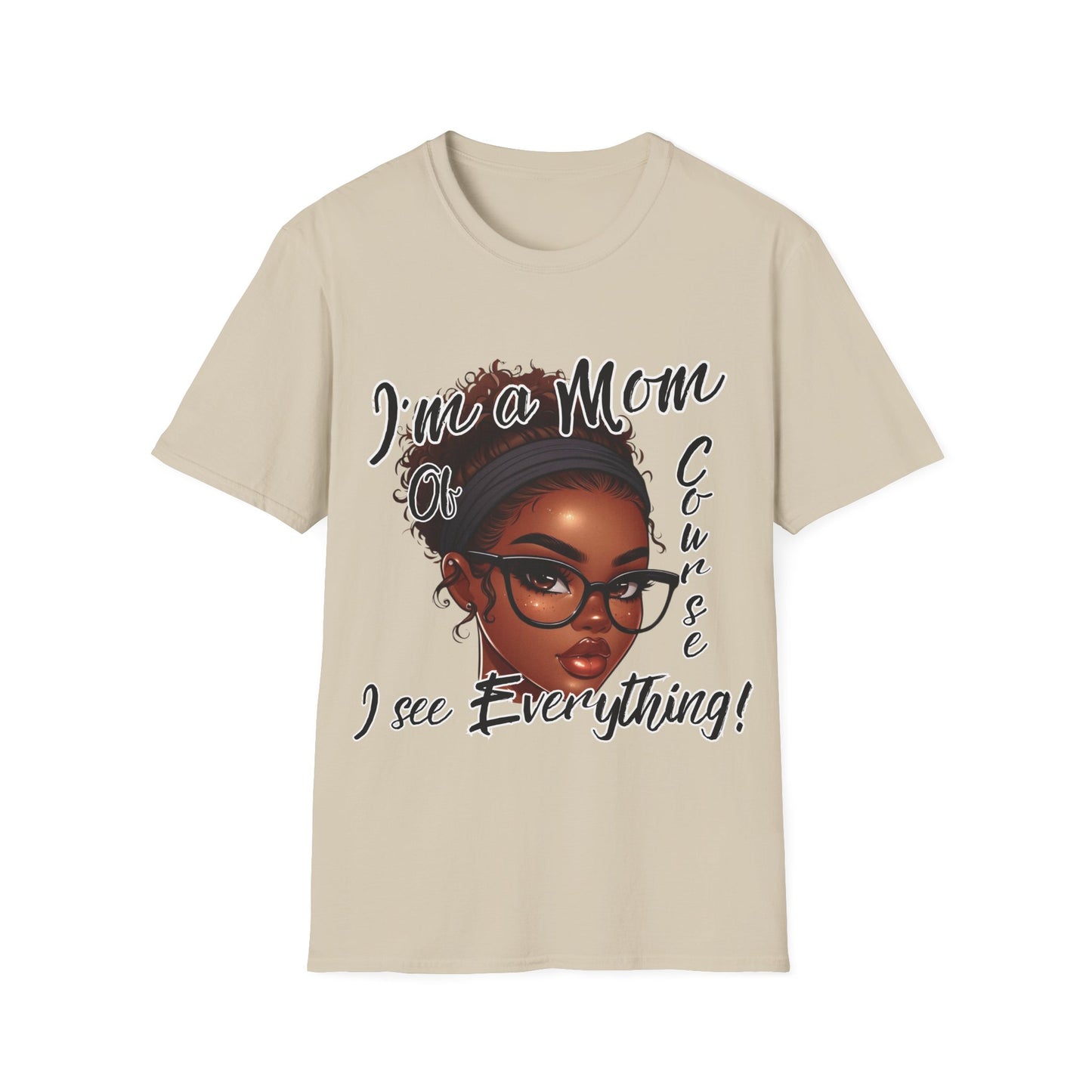 Im a Mom Of Course I See Everything Funny Mom Graphic Tee Glam Mom Shirt Mothers Day Gift, Mom Life TShirt, Multiple Colors Available