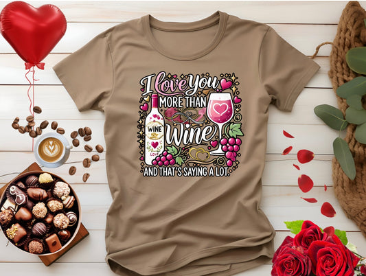 I Love You More Than Wine T-Shirt, Cute Busy Mom Life Tee, Gift for Wine Drinkers, Funny love gift, Birthday, Valentine's Day friend tee