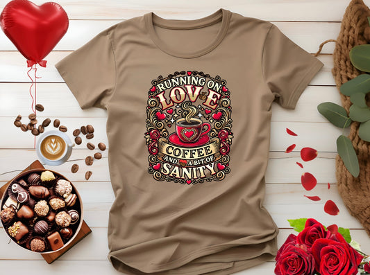 Running on Love Coffee Sanity Unisex T-Shirt, Cute Coffee Lover Tee, Gift for Coffee Addicts, Funny love gift, Birthday, Valentine's Day